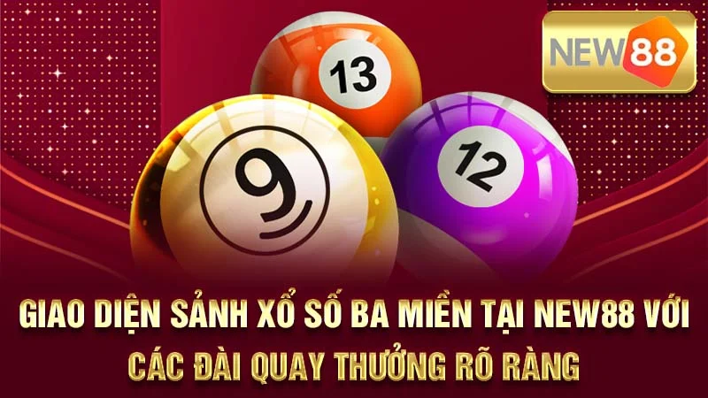 Giao diện sảnh xổ số ba miền tại NEW88 với các đài quay thưởng rõ ràng.