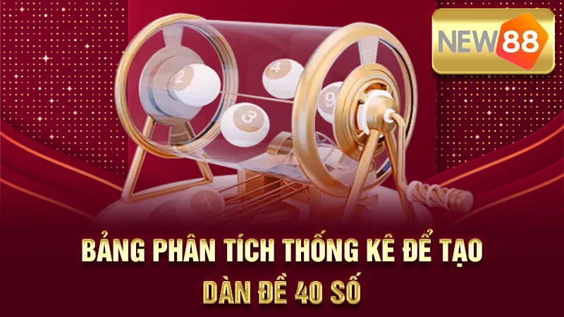 Bảng phân tích thống kê để tạo dàn đề 40 số