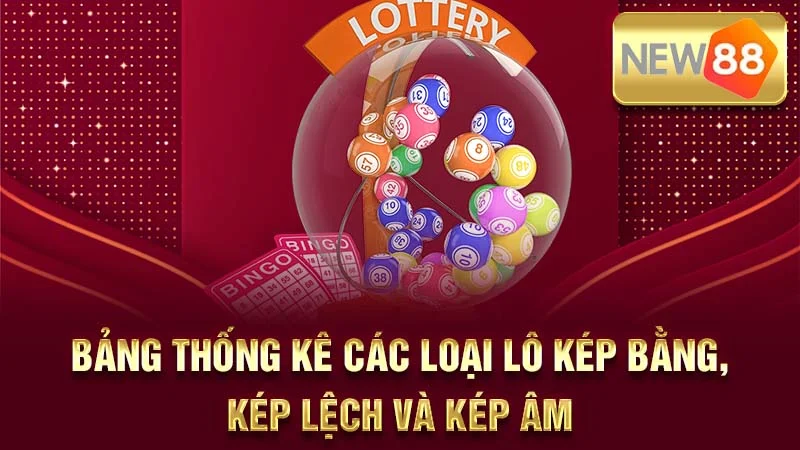 Bảng thống kê các loại lô kép bằng, kép lệch và kép âm