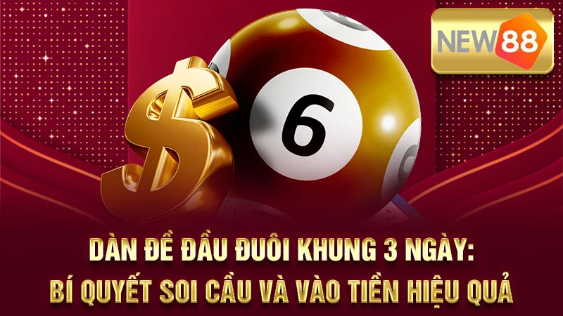 Dàn Đề Đầu Đuôi Khung 3 Ngày: Bí Quyết Soi Cầu và Vào Tiền Hiệu Quả