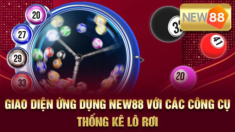 Giao diện ứng dụng New88 với các công cụ thống kê lô rơi