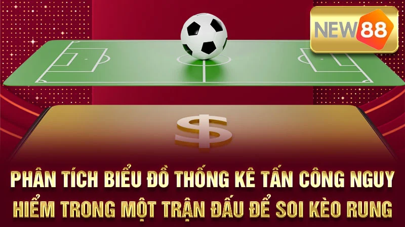 Phân tích biểu đồ thống kê tấn công nguy hiểm trong một trận đấu để soi kèo rung.